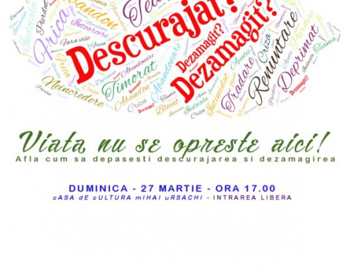 Descurajat, dezamăgit? Viaţa nu se opreşte aici!